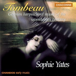 Tombeau - German Harpsicord Music of the 17th Century