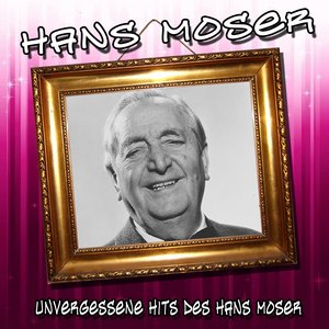 Unvergessene Hits des Hans Moser