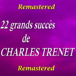 22 grands succès de Charles Trenet (Remastered)