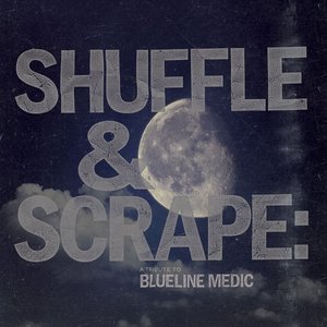 Shuffle & Scrape: A Tribute To Blueline Medic