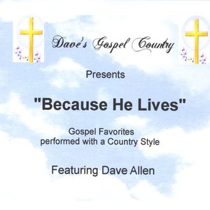 Dave's Gospel Country (Because He Lives)