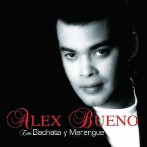 Alex Bueno - Entre Bachata y Merengue - Zortam Music