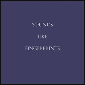 Sounds Like Fingerprints