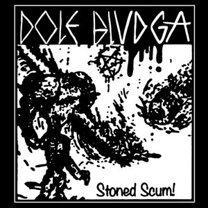 Stoned Scum!