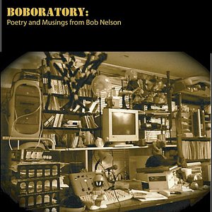 Boboratory: The Poetry and Musings of Bob Nelson