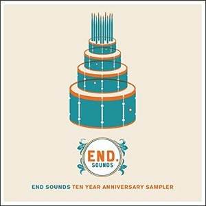 End Sounds Ten Year Anniversary Sampler