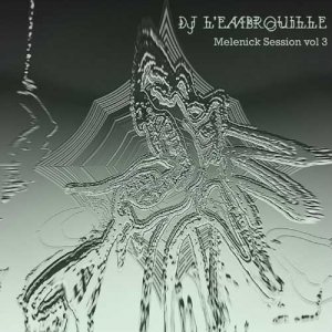 Mixotic 016 - DJ L'embrouille - Melenick Session Vol.3