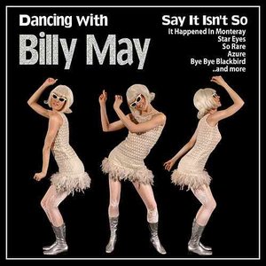 Say It Isn't So : Dancing with Billy May