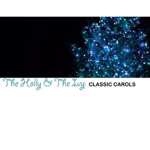 The Holly & The Ivy: Classic Carols