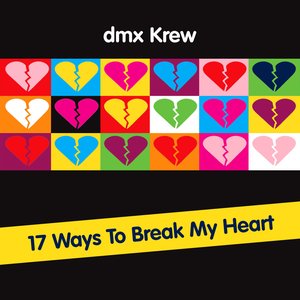 17 Ways To Break My Heart