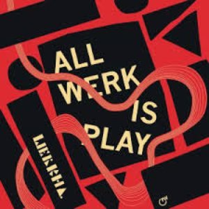 All Werk Is Play