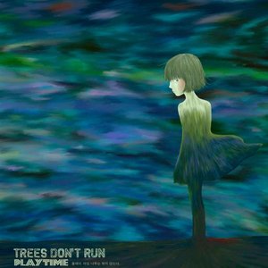 Trees Don't Run
