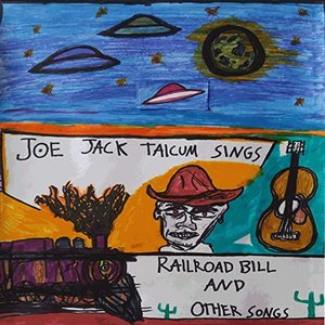 Joe Jack Talcum sings Railroad Bill and Other Songs