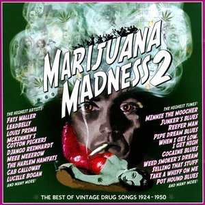 Marijuana Madness 2 - The Best of Vintage Drugs Songs 1924-1950
