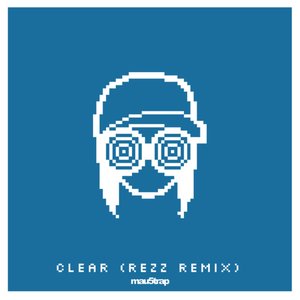 Clear (Rezz Remix)