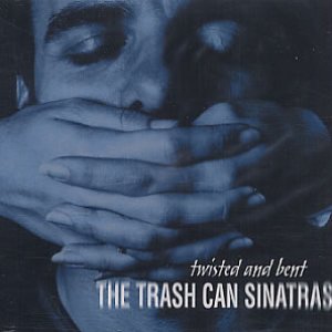 Trashcan Sinatras - Twisted and Bent - Zortam Music