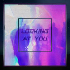 Looking at you