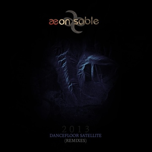 Aeon Sable - Dancefloor Satellite Remixes - Zortam Music