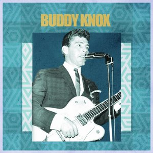 Presenting Buddy Knox