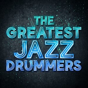 The Greatest Jazz Drummers