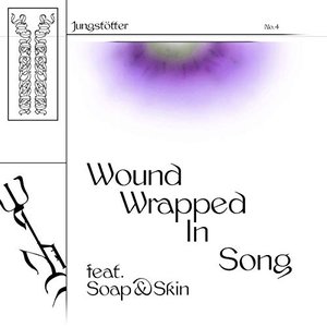 Wound Wrapped In Song (feat. Soap&Skin) - Single