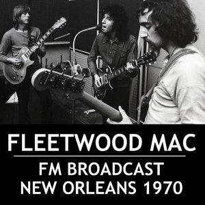 Fleetwood Mac FM Broadcast New Orleans 1970