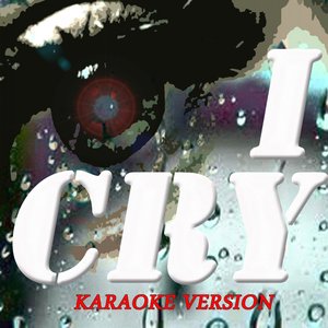 I Cry (Karaoke Version Originally Perfomed By Flo Rida)