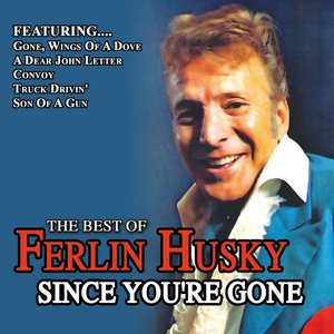 Since You're Gone Best Of Ferlin Husky