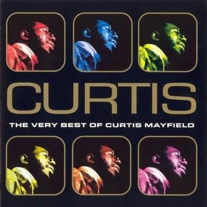 Curtis - The very best of Curtis Mayfield