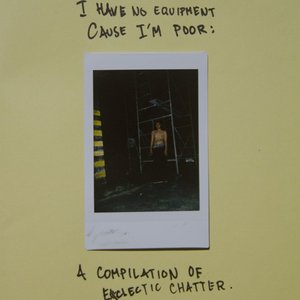 I Have No Equipment Cause I'm Poor: A Compilation of Eclectic Chatter