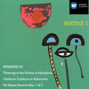 Threnody To The Victims Of Hiroshima / Canticum Canticorum Salomonis / De Natura Sonoris Nos. 1 & 2