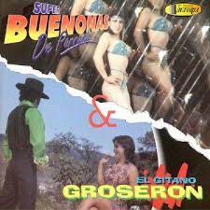 El Gitano Groseron & Super Bunonas de Parranda