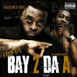From Da Bay 2 Da A