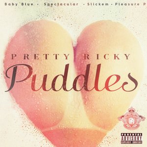 Puddles (feat. Baby Blue, Spectacular, Slickem & Pleasure P)