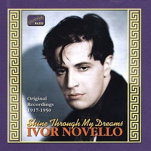 NOVELLO, Ivor: Shine Through My Dreams (1917-1950)