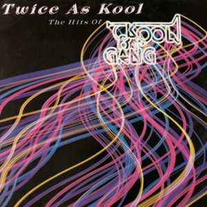 Twice as Kool (The Hits of Kool & The Gang)