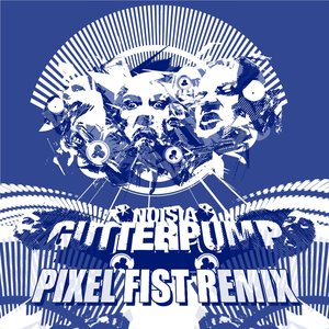 Gutterpump (Pixel Fist Remix)