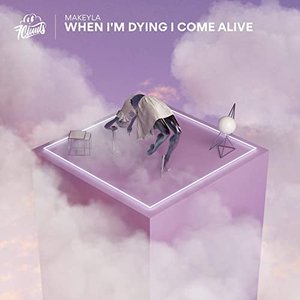 When I'm Dying I Come Alive - Single