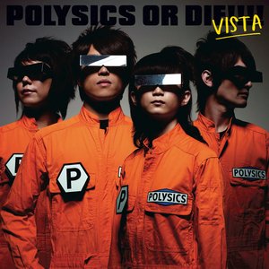 Polysics or Die!!!! Vista