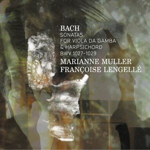 Bach: Sonatas for Viola da gamba and Harpsichord, BWV 1027-1029, 1019