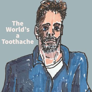 The World's a Toothache