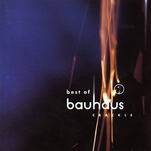 Best Of Bauhaus - Crackle