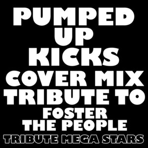 Pumped Up Kicks (Cover Mix Tribute to Foster The People)