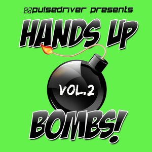 Hands Up Bombs!, Vol. 2 (Pulsedriver Presents)