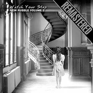 Watch Your Step - New Rubble Volume 3 - Remastered