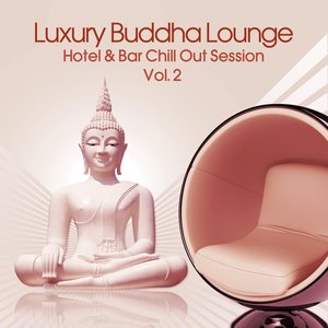 Luxury Buddha Lounge, Vol. 2 (Hotel & Bar Chill Out Session)