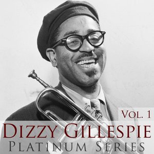 Dizzy Gillespie - Platinum Series, Vol. 1