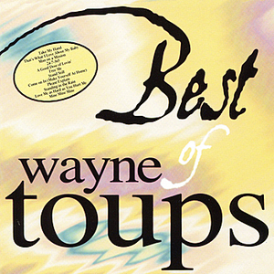 24 7 365 Wayne Toups Lyrics Song Meanings Videos Full Albums Bios