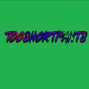 Too Short Pants (The Green EP)
