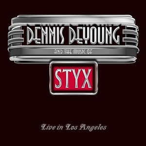 DENNIS DEYOUNG - Dennis Deyoung And The Music Of Styx Live In Los Angeles - Zortam Music